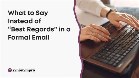 best regards synonym email|Best Regards and Other Ways To End an Email .